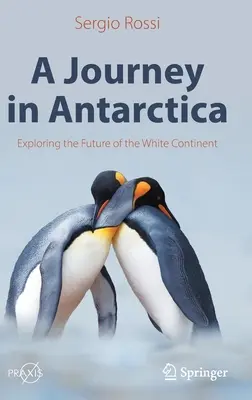 Egy utazás az Antarktiszon: A fehér kontinens jövőjének felfedezése - A Journey in Antarctica: Exploring the Future of the White Continent