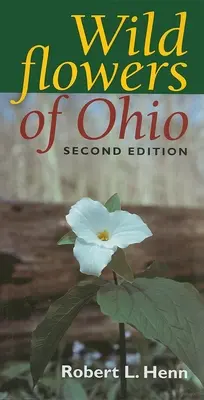 Ohio vadvirágai, második kiadás - Wildflowers of Ohio, Second Edition