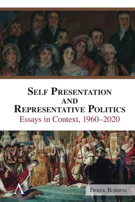 Önreprezentáció és képviseleti politika: Essays in Context, 1960-2020 - Self-Presentation and Representative Politics: Essays in Context, 1960-2020