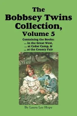 A Bobbsey-ikrek gyűjteménye, 5. kötet: A nagy nyugaton; A cédrustáborban; A megyei vásáron - The Bobbsey Twins Collection, Volume 5: in the Great West; at Cedar Camp; at the County Fair