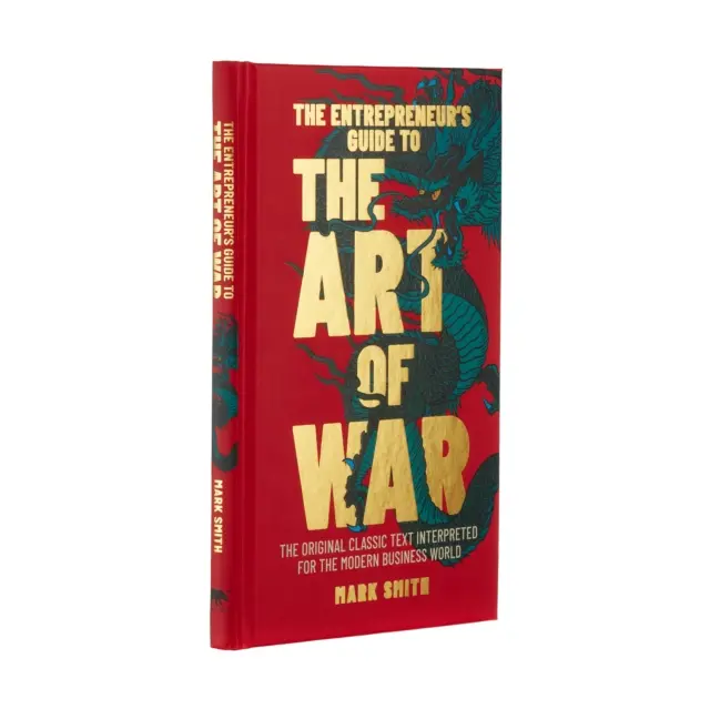 Vállalkozói útmutató a háború művészetéhez - Az eredeti klasszikus szöveg a modern üzleti világ számára értelmezve - Entrepreneur's Guide to the Art of War - The Original Classic Text Interpreted for the Modern Business World