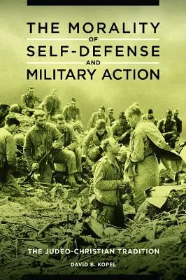 Az önvédelem és a katonai akció erkölcse: A zsidó-keresztény hagyomány - The Morality of Self-defense and Military Action: The Judeo-Christian Tradition