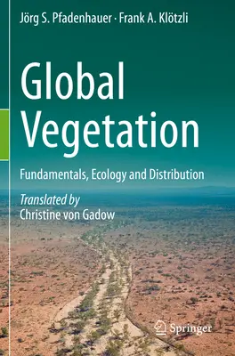 Globális növényzet - Alapelvek, ökológia és elterjedés - Global Vegetation - Fundamentals, Ecology and Distribution