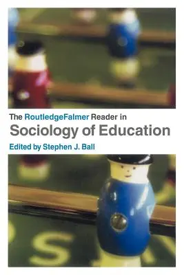 The RoutledgeFalmer Reader in Sociology of Education (A RoutledgeFalmer olvasmány az oktatás szociológiájáról) - The RoutledgeFalmer Reader in Sociology of Education