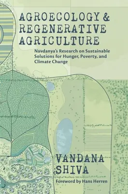 Agroökológia és regeneratív mezőgazdaság: Fenntartható megoldások az éhezésre, a szegénységre és az éghajlatváltozásra - Agroecology and Regenerative Agriculture: Sustainable Solutions for Hunger, Poverty, and Climate Change