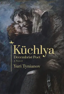 Kchlya: Klyka: Dekabrista költő. - Kchlya: Decembrist Poet. a Novel