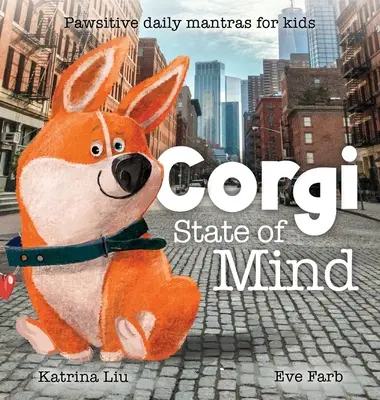 Corgi State of Mind - Mancsos napi mantrák gyerekeknek - Corgi State of Mind - Pawsitive Daily Mantras for Kids