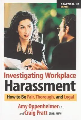 A munkahelyi zaklatás kivizsgálása: Hogyan legyünk tisztességesek, alaposak és jogszerűek? - Investigating Workplace Harassment: How to Be Fair, Thorough, and Legal