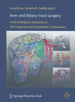 Máj- és epeúti sebészet: Embriológiai anatómiától a 3d-s képalkotásig és a transzplantációs innovációkig - Liver and Biliary Tract Surgery: Embryological Anatomy to 3d-Imaging and Transplant Innovations