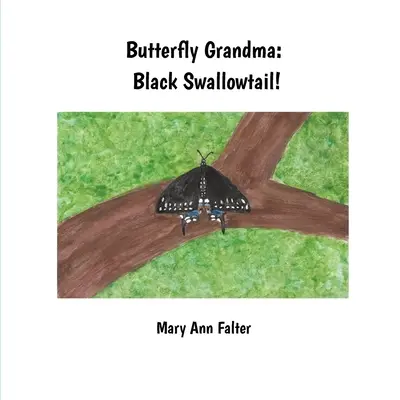 Pillangó Nagymama: Fekete fecskefarkú! - Butterfly Grandma: Black Swallowtail!