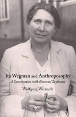 Ita Wegman és az antropozófia: Beszélgetés Emanuel Zeylmans-szal - Ita Wegman and Anthroposophy: A Conversation with Emanuel Zeylmans