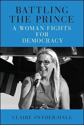 Harc a herceggel: Egy nő küzd a demokráciáért - Battling the Prince: A Woman Fights for Democracy