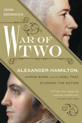 Kettő háborúja: Alexander Hamilton, Aaron Burr és a párbaj, amely megdöbbentette a nemzetet - War of Two: Alexander Hamilton, Aaron Burr, and the Duel That Stunned the Nation