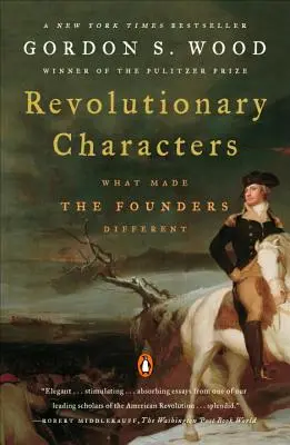 Forradalmi karakterek: Mi különböztette meg az alapítókat - Revolutionary Characters: What Made the Founders Different