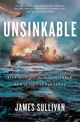 Elsüllyeszthetetlen: Öt férfi és a USS Plunkett fékezhetetlen útja - Unsinkable: Five Men and the Indomitable Run of the USS Plunkett