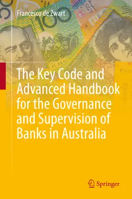 Az ausztrál bankok irányításának és felügyeletének kulcsfontosságú kódexe és továbbfejlesztett kézikönyve - The Key Code and Advanced Handbook for the Governance and Supervision of Banks in Australia