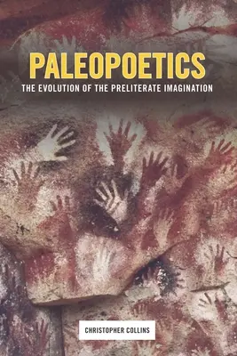 Paleopoetika: A preliterátus képzelet fejlődése - Paleopoetics: The Evolution of the Preliterate Imagination