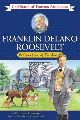 Franklin Delano Roosevelt: Delano Delano Roosevelt: A szabadság bajnoka - Franklin Delano Roosevelt: Champion of Freedom