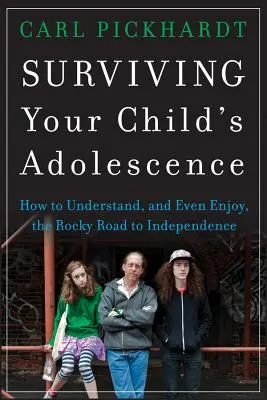 Túlélni gyermeked serdülőkorát: Hogyan érthetjük meg, sőt élvezhetjük a függetlenséghez vezető rögös utat? - Surviving Your Child's Adolescence: How to Understand, and Even Enjoy, the Rocky Road to Independence