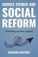 Rudolf Steiner és a társadalmi reform - Háromszoros és más javaslatok - Rudolf Steiner and Social Reform - Threefolding and other proposals