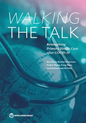 Walking the Talk: Reimagining Primary Health Care After Covid-19: Reimagining Primary Health Care After Covid-19 - Walking the Talk: Reimagining Primary Health Care After Covid-19