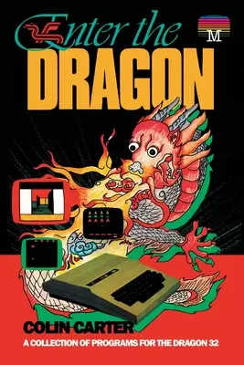 Lépj be a sárkányba! Programgyűjtemény a Sárkányhoz 32 - Enter the Dragon: A Collection of Programs for the Dragon 32