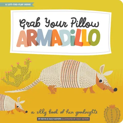 Fogd a párnádat, Armadillo: A Silly Book of Fun Goodnights (A buta könyv vicces jó éjszakákat) - Grab Your Pillow, Armadillo: A Silly Book of Fun Goodnights