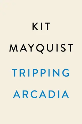 Tripping Arcadia: Egy gótikus regény - Tripping Arcadia: A Gothic Novel