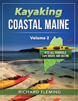 Kajakozás Maine partvidékén - 2. kötet: Blue Hill félsziget, Cape Rosier és Castine - Kayaking Coastal Maine - Volume 2: Blue Hill Peninsula, Cape Rosier, and Castine