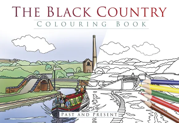 The Black Country Colouring Book: Múlt és jelen - The Black Country Colouring Book: Past and Present