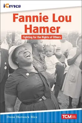 Fannie Lou Hamer: Hamer Hamer: Harc mások jogaiért - Fannie Lou Hamer: Fighting for the Rights of Others