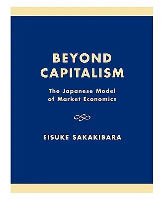 A kapitalizmuson túl: A piacgazdaság japán modellje - Beyond Capitalism: The Japanese Model of Market Economics