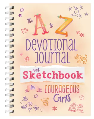 A-tól Z-ig tartó áhítatos napló és vázlatfüzet bátor lányoknak - A to Z Devotional Journal and Sketchbook for Courageous Girls