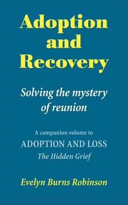 Örökbefogadás és felépülés - Az újraegyesítés rejtélyének megoldása - Adoption and Recovery - Solving the mystery of reunion