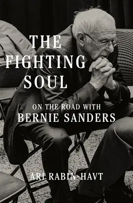 A harcos lélek: Úton Bernie Sandersszel - The Fighting Soul: On the Road with Bernie Sanders