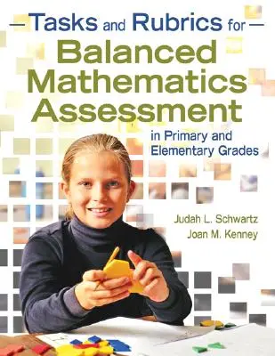 Tasks and Rubrics for Balanced Mathematics Assessment in Primary and Elementary Grades (Feladatok és rubrikák a kiegyensúlyozott matematikai értékeléshez az általános és középiskolai osztályokban) - Tasks and Rubrics for Balanced Mathematics Assessment in Primary and Elementary Grades