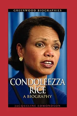 Condoleezza Rice: Coleza Ricece: Egy életrajz - Condoleezza Rice: A Biography