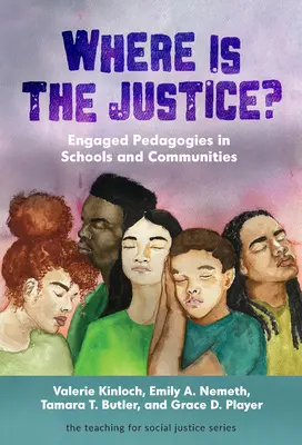 Hol van az igazságszolgáltatás? Bevont pedagógiák az iskolákban és a közösségekben - Where Is the Justice? Engaged Pedagogies in Schools and Communities