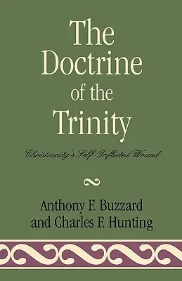A Szentháromság tana: A kereszténység önmagán ejtett sebe - The Doctrine of the Trinity: Christianity's Self-Inflicted Wound