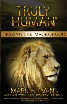 Igazán emberi: Isten képmásának hordozása - Truly Human: Bearing the Image of God