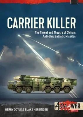 Carrier Killer: Kína hajó elleni ballisztikus rakétái és a hadműveleti színtér a 21. század elején - Carrier Killer: China's Anti-Ship Ballistic Missiles and Theater of Operations in the Early 21st Century