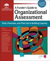 Funders Guide to Organizational Assessment: Eszközök, folyamatok és használatuk a kapacitásépítésben - Funders Guide to Organizational Assessment: Tools, Processes, and Their Use in Building Capacity