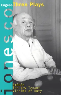 Amedee, az új bérlő, A kötelesség áldozatai: Három színdarab - Amedee, the New Tenant, Victims of Duty: Three Plays