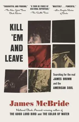 Kill 'em and Leave: James Brown és az amerikai lélek keresése - Kill 'em and Leave: Searching for James Brown and the American Soul