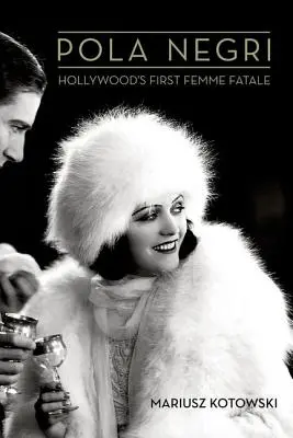 Pola Negri: Hollywood első Femme Fatale-ja - Pola Negri: Hollywood's First Femme Fatale