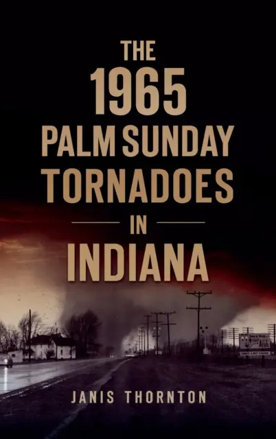 1965 Pálmavasárnapi tornádók Indianában - 1965 Palm Sunday Tornadoes in Indiana