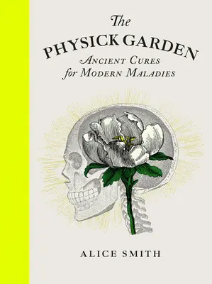 A gyógynövénykert: Ősi gyógymódok a modern betegségek ellen - The Physick Garden: Ancient Cures for Modern Maladies