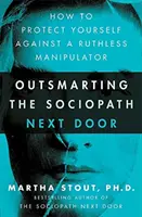 A szomszéd szociopata túljárása - Hogyan védekezzünk a kegyetlen manipulátor ellen? - Outsmarting the Sociopath Next Door - How to Protect Yourself Against a Ruthless Manipulator