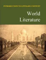 Bevezetés az irodalmi kontextusba: Világirodalom: Nyomtatott kiadás Ingyenes online hozzáférést tartalmaz - Introduction to Literary Context: World Literature: Print Purchase Includes Free Online Access