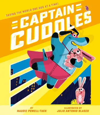 Captain Cuddles: A világ megmentése Egyszerre csak egy ölelés! - Captain Cuddles: Saving the World One Hug at a Time!